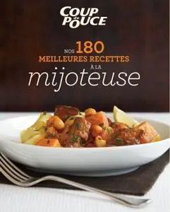 Collectif, "Nos 180 meilleures recettes à la mijoteuse"