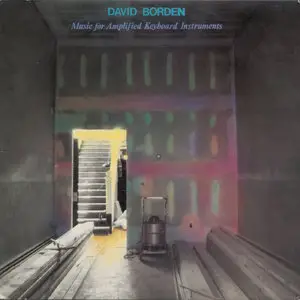 David Borden - Music For Amplified Keyboard Instruments (2015)