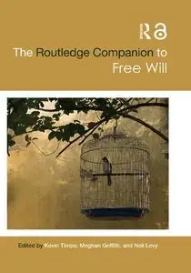 The Routledge Companion to Free Will