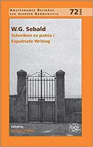 W.G. Sebald: Schreiben Ex Patria / Expatriate Writing