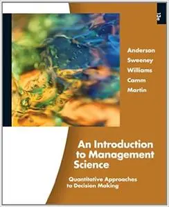 An Introduction to Management Science: Quantitative Approaches to Decision Making (13th Edition)