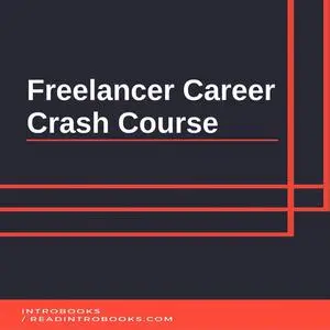 «Freelancer Career Crash Course» by Introbooks Team