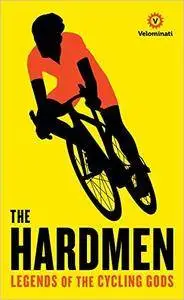 The Hardmen: Legends of the Cycling Gods