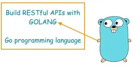 Golang: build RESTful APIs with Golang (Go programming lang) (2018)