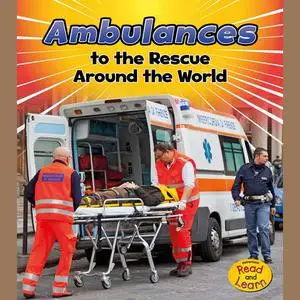 «Ambulances to the Rescue Around the World» by Linda Staniford