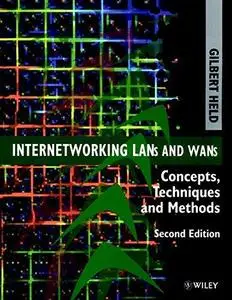 Internetworking LANs and WANs: Concepts, Techniques and Methods, Second Edition