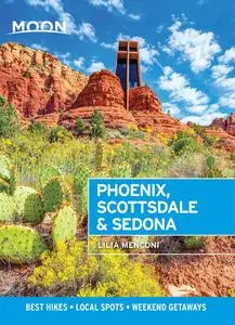 Moon Phoenix, Scottsdale & Sedona: Best Hikes, Local Spots, and Weekend Getaways (Travel Guide), 4th Edition