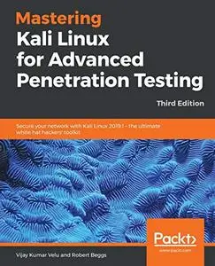 Mastering Kali Linux for Advanced Penetration Testing (Repost)