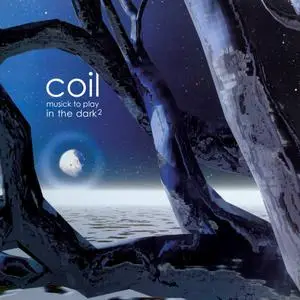 Coil - Musick To Play In The Dark² (Vol 2) (2000/2022)