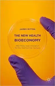 The New Health Bioeconomy: R&D Policy and Innovation for the Twenty-First Century