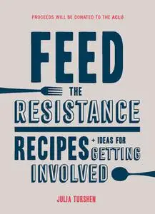 «Feed the Resistance» by Julia Turshen