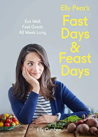 Elly Pear’s Fast Days and Feast Days: Eat Well. Feel Great. All Week Long. (Repost)