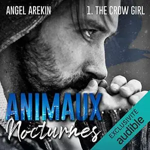 Angel Arekin, "Animaux nocturnes, tome 1 : The crow girl"