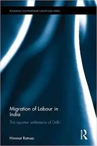 Migration of Labour in India: The squatter settlements of Delhi