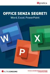 Office senza segreti: Word, Excel, PowerPoint