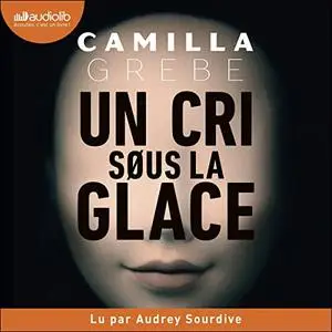 Camilla Grebe, "Un cri sous la glace"