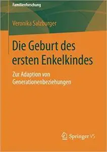 Die Geburt des ersten Enkelkindes: Zur Adaption von Generationenbeziehungen (Repost)