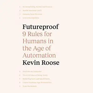 Futureproof: 9 Rules for Humans in the Age of Automation [Audiobook]