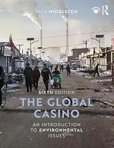 The Global Casino: An Introduction to Environmental Issues Ed 6