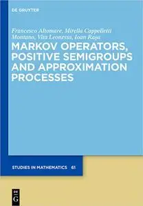 Markov Operators, Positive Semigroups and Approximation Processes