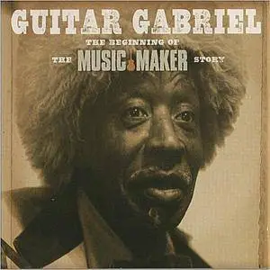 Guitar Gabriel - The Beginning Of The Music Maker Story (2009)