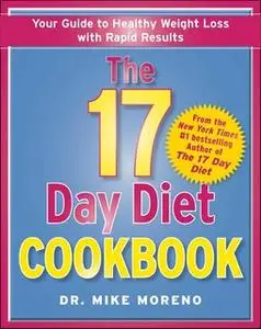 «The 17 Day Diet Cookbook: 80 All New Recipes for Healthy Weight Loss» by Dr. Mike Moreno