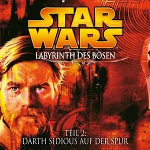 «Star Wars, Labyrinth des Bösen - Teil 2: Darth Sidious auf der Spur» by James Luceno