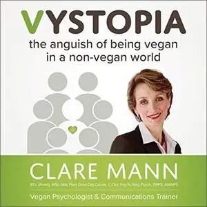 Vystopia: The Anguish of Being Vegan in a Non-Vegan World [Audiobook]