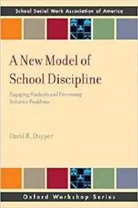 A New Model of School Discipline: Engaging Students and Preventing Behavior Problems (SSWAA Workshop Series)
