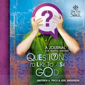 «Questions I'd Like to Ask God» by Matthew A. Price,Joel Anderson