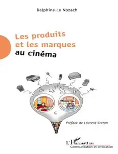 Delphine Le Nozach, "Les produits et les marques au cinéma"