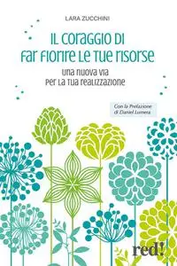 Lara Zucchini - Il coraggio di far fiore le tue risorse