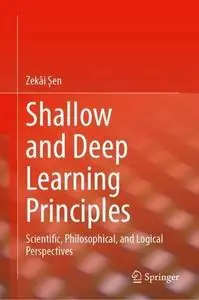 Shallow and Deep Learning Principles: Scientific, Philosophical, and Logical Perspectives