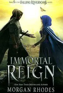 Immortal Reign: A Falling Kingdoms Novel