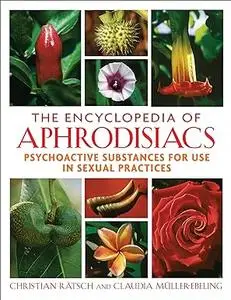 The Encyclopedia of Aphrodisiacs: Psychoactive Substances for Use in Sexual Practices (Repost)