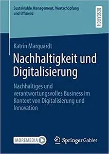 Nachhaltigkeit und Digitalisierung: Nachhaltiges und verantwortungsvolles Business im Kontext von Digitalisierung und Innovatio