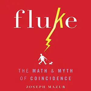 Fluke: The Math and Myth of Coincidence [Audiobook] (Repost)