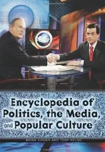 Encyclopedia of Politics, the Media, and Popular Culture [Repost]