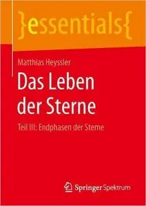 Das Leben der Sterne: Teil III: Endphasen der Sterne