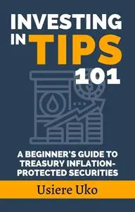 Investing in TIPS 101: A Beginner's Guide to Treasury Inflation-Protected Securities