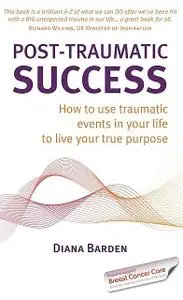 «Post-Traumatic Success» by Diana Barden