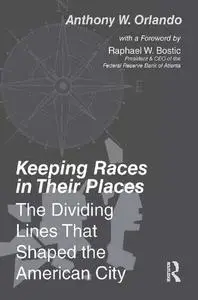 Keeping Races in Their Places: The Dividing Lines That Shaped the American City