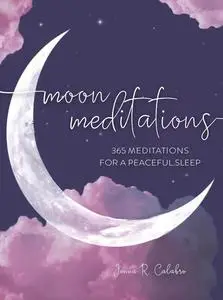 Moon Meditations: 365 Nighttime Reflections for a Peaceful Sleep