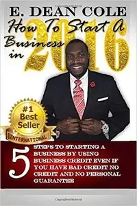 E. Dean Cole - How To Start A Business in 2016