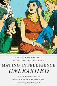 Mating Intelligence Unleashed: The Role of the Mind in Sex, Dating, and Love [Repost]