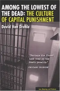 Among the Lowest of the Dead: The Culture of Capital Punishment  