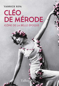 Cléo de Mérode : Icône de la belle époque - Yannick Ripa