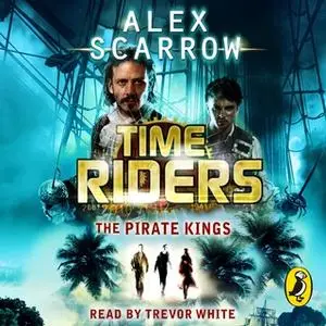 «The Pirate Kings» by Alex Scarrow