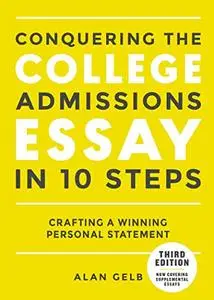 Conquering the College Admissions Essay in 10 Steps: Crafting a Winning Personal Statement