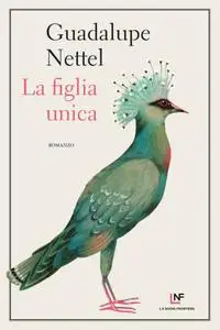 Guadalupe Nettel - La figlia unica